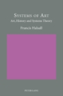 Systems of Art : Art, History and Systems Theory - Book