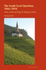 The South Tyrol Question, 1866-2010 : From National Rage to Regional State - Book