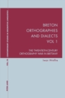 Breton Orthographies and Dialects - Vol. 1 : The Twentieth-Century Orthography War in Brittany - Book