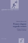 France-Japon: Regards Croises : Echanges Litteraires Et Mutations Culturelles - Book