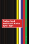 Switzerland and South Africa 1948-1994 : Final Report of the NFP 42+ Commissioned by the Swiss Federal Council - Book