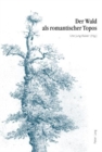 Der Wald ALS Romantischer Topos : 5. Interdisziplinaeres Symposion Der Hochschule Fuer Musik Und Darstellende Kunst Frankfurt Am Main 2007 - Book