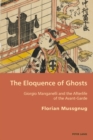 The Eloquence of Ghosts : Giorgio Manganelli and the Afterlife of the Avant-Garde - Book