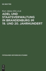 Adel Und Staatsverwaltung in Brandenburg Im 19. Und 20. Jahrhundert Ein Historischer Vergleich - Book