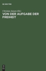 Von Der Aufgabe Der Freiheit Politische Verantwortung Und Buergerliche Gesellschaft Im 19. Und 20. - Book
