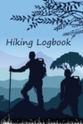 Hiking Logbook : Hiking Journal Mountain Notebook Trail Log Book Hiking Log Mountain Lover Journal Hiker Gift Outdoor Log Book Outdoor Journal Outdoor Notebook - Book