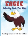 Eagle Coloring Book For Kids : Cute Eagle Kids Coloring Book with Stress Relieving Eagle Designs for Kids Relaxation Fun. - Book