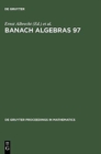 Banach Algebras 97 : Proceedings of the 13th International Conference on Banach Algebras held at the Heinrich Fabri Institute of the University of Tubingen in Blaubeuren, July 20-August 3, 1997 - Book