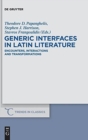 Generic Interfaces in Latin Literature : Encounters, Interactions and Transformations - Book