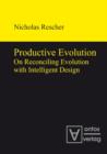 Productive Evolution : On Reconciling Evolution with Intelligent Design - eBook