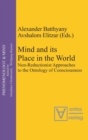 Mind and its Place in the World : Non-Reductionist Approaches to the Ontology of Consciousness - Book
