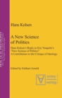 A New Science of Politics : Hans Kelsen's Reply to Eric Voegelin's 'New Science of Politics'. A Contribution to the Critique of Ideology - Book