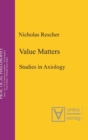 Value Matters : Studies in Axiology - Book