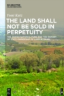 The Land Shall Not Be Sold in Perpetuity : The Jewish National Fund and the History of State Ownership of Land in Israel - eBook