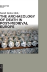 The Archaeology of Death in Post-medieval Europe - Book