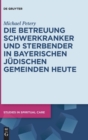 Die Betreuung Schwerkranker und Sterbender in Bayerischen Judischen Gemeinden heute - Book
