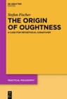 The Origin of Oughtness : A Case for Metaethical Conativism - Book