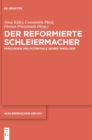 Der Reformierte Schleiermacher : Pragungen Und Potentiale Seiner Theologie - Book