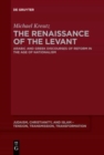 The Renaissance of the Levant : Arabic and Greek Discourses of Reform in the Age of Nationalism - Book