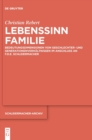 Lebenssinn Familie : Bedeutungsdimensionen von Geschlechter- und Generationenverhaltnissen im Anschluss an F.D.E. Schleiermacher - Book