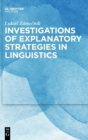Investigations of Explanatory Strategies in Linguistics - Book