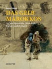 Das Gelb Marokkos : Auf den Spuren der Orientmaler Fortuny und Regnault - Book