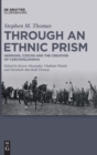 Through an Ethnic Prism : Germans, Czechs and the Creation of Czechoslovakia - Book