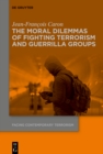 The Moral Dilemmas of Fighting Terrorism and Guerrilla Groups - eBook