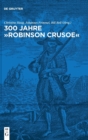 300 Jahre "Robinson Crusoe" : Ein Weltbestseller und seine Rezeptionsgeschichte - Book