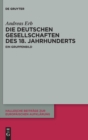 Die Deutschen Gesellschaften des 18. Jahrhunderts : Ein Gruppenbild - Book