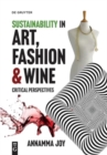 Sustainability in Art, Fashion and Wine : Critical Perspectives - Book