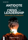 Antidote to the Crisis of Leadership : Opportunity in Complexity - eBook