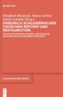 Friedrich Schleiermacher zwischen Reform und Restauration : Politische Konstellationen, theoretische Zugange und das Berliner Stadtleben - Book