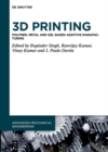 3D Printing : Polymer, Metal and Gel Based Additive Manufacturing - eBook