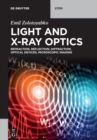 Light and X-Ray Optics : Refraction, Reflection, Diffraction, Optical Devices, Microscopic Imaging - Book