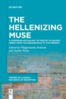 The Hellenizing Muse : A European Anthology of Poetry in Ancient Greek from the Renaissance to the Present - Book