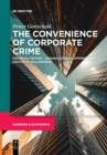 The Convenience of Corporate Crime : Financial Motive - Organizational Opportunity - Executive Willingness - Book