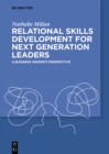 Relational Skills Development for Next Generation Leaders : A Business Insider's Perspective - eBook