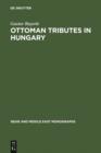 Ottoman tributes in Hungary : according to sixteenth century Tapu registers of Novigrad - eBook