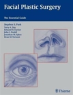 Facial Plastic Surgery : The Essential Guide - Book