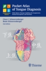 Pocket Atlas of Tongue Diagnosis : With Chinese Therapy Guidelines for Acupuncture, Herbal Prescriptions, and Nutri - Book