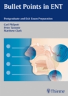 Bullet Points in ENT : Postgraduate and Exit Exam Preparation - Book