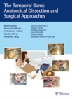 The Temporal Bone : Anatomical Dissection and Surgical Approaches - Book