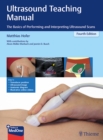 Ultrasound Teaching Manual : The Basics of Performing and Interpreting Ultrasound Scans - Book