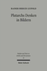 Plutarchs Denken in Bildern : Studien zur literarischen, philosophischen und religiosen Funktion des Bildhaften - Book