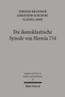 Die ikonoklastische Synode von Hiereia 754 : Text, UEbersetzung und Kommentar ihres Horos - Book
