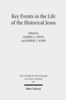 Key Events in the Life of the Historical Jesus : A Collaborative Exploration of Context and Coherence - Book