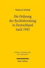 Die Ordnung der Rechtsberatung in Deutschland nach 1945 : Vom Rechtsberatungsmissbrauchsgesetz zum Rechtsdienstleistungsgesetz - Book