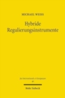 Hybride Regulierungsinstrumente : Eine Analyse rechtlicher, faktischer und extraterritorialer Wirkungen nationaler Corporate-Governance-Kodizes - Book