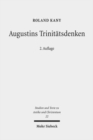 Augustins Trinitatsdenken : Bilanz, Kritik und Weiterfuhrung der modernen Forschung zu "De trinitate" - Book